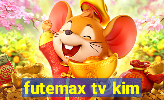 futemax tv kim